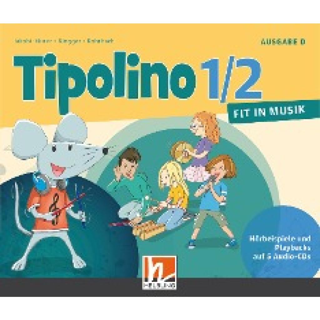 Tipolino 1/2 - Fit in Musik. Audio-CDs. Ausgabe D (Rohrbach, Kurt~Jakobi-Murer, Stephanie~Ringger, Katrin-Uta)