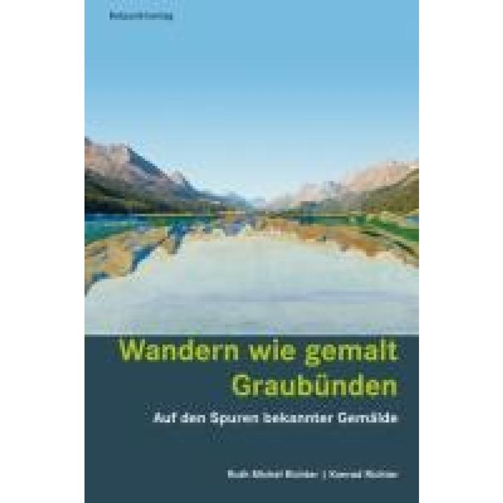 Richter, Ruth Michel: Wandern wie gemalt Graubünden