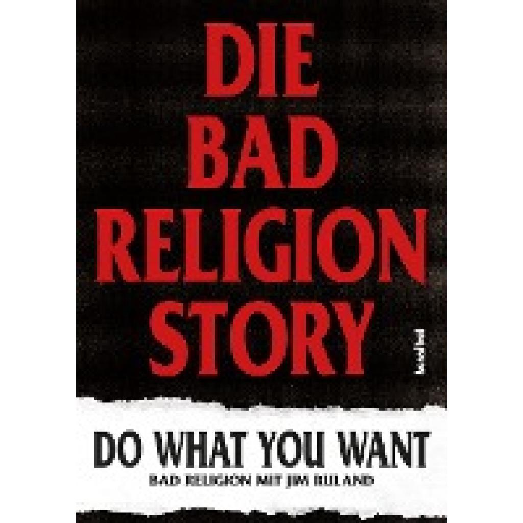 Die Bad Religion Story (Religion, Bad~Ruland, Jim)
