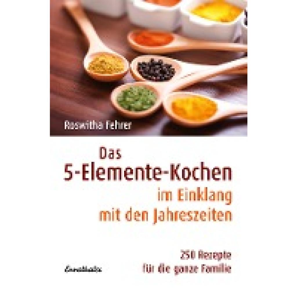 9783850685382 - Das 5-Elemente-Kochen im Einklang mit den Jahreszeiten - Roswitha Fehrer Kartoniert (TB) 9783850685382 - Das 5-Elemente-Kochen im Einklang mit den Jahreszeiten - Roswitha Fehrer Kartoniert (TB)