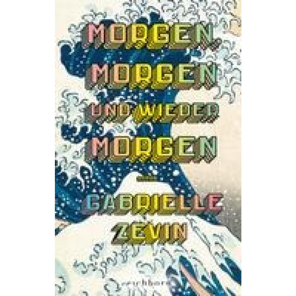 9783847901297 - Gabrielle Zevin - GEBRAUCHT Morgen morgen und wieder morgen Roman Der Nr-1-Bestseller aus den USA „Eines der besten Bücher die ich je gelesen habe“ John Green - Preis vom 04102023 050758 h