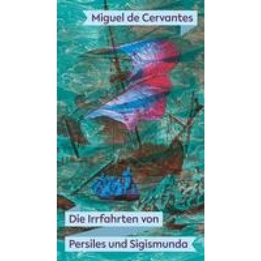 Cervantes, Miguel de: Die Irrfahrten von Persiles und Sigismunda