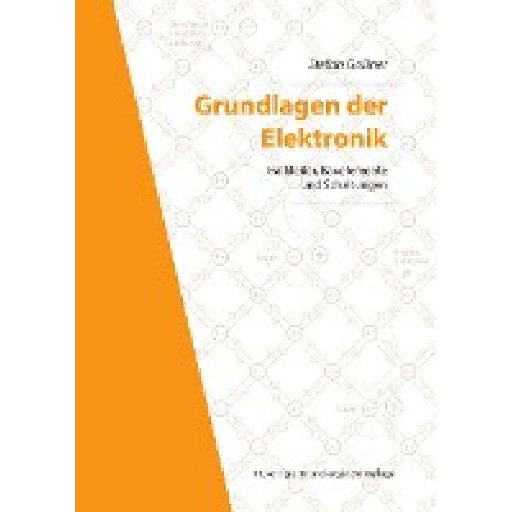 9783844067842 - Stefan Goßner - GEBRAUCHT Grundlagen der Elektronik Halbleiter Bauelemente und Schaltungen 11 korrigierte und ergänzte Auflage (Berichte aus der Elektronik) - Preis vom 22102023 045847 h