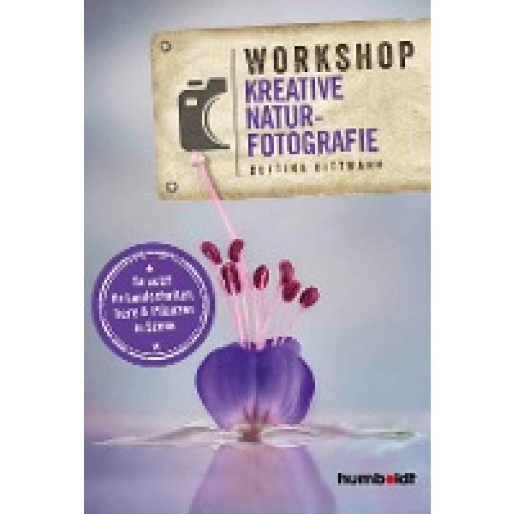 Workshop Kreative Naturfotografie (Dittmann, Bettina)