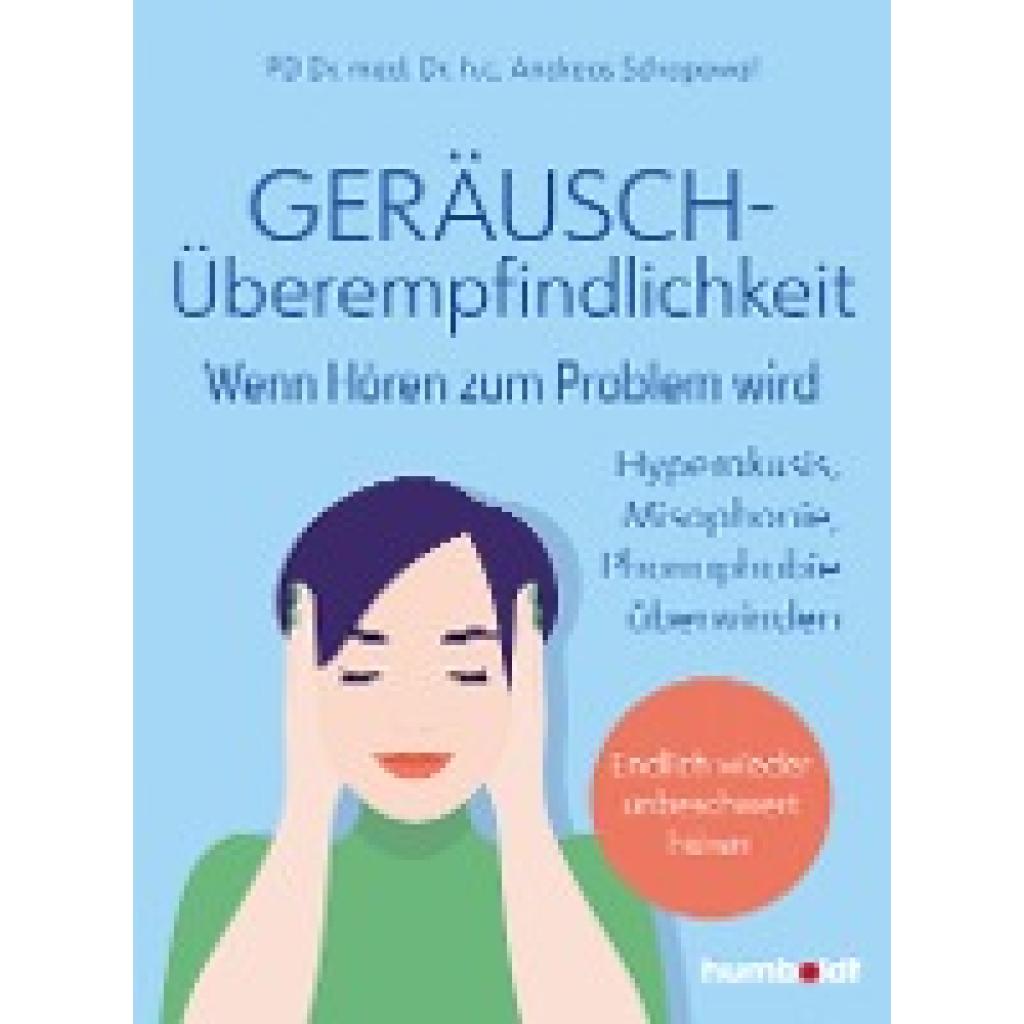 Geräuschüberempfindlichkeit. Wenn Hören zum Problem wird (Schapowal, Andreas)