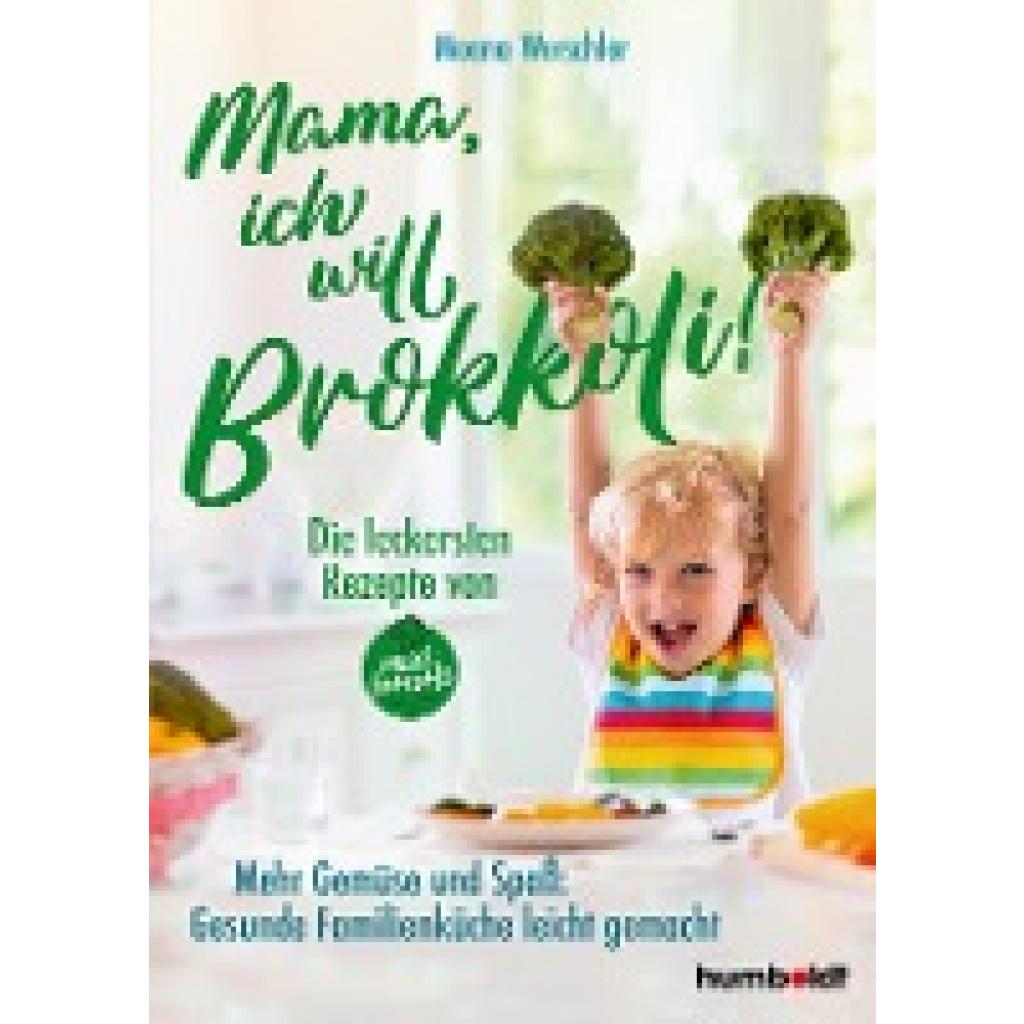 9783842617056 - Mama ich will Brokkoli! - Moana Werschler Gebunden 9783842617056 - Mama ich will Brokkoli! - Moana Werschler Gebunden