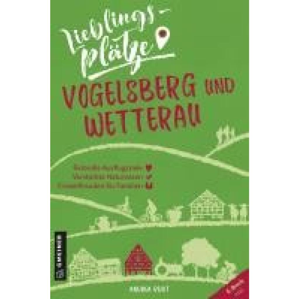 Reidt, Andrea: Lieblingsplätze Vogelsberg und Wetterau