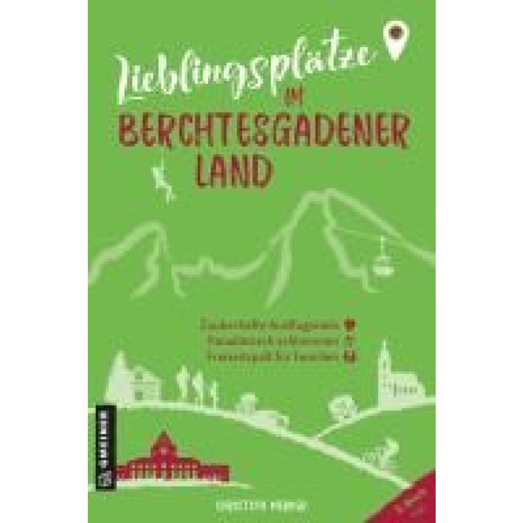 Merker, Christoph: Lieblingsplätze im Berchtesgadener Land