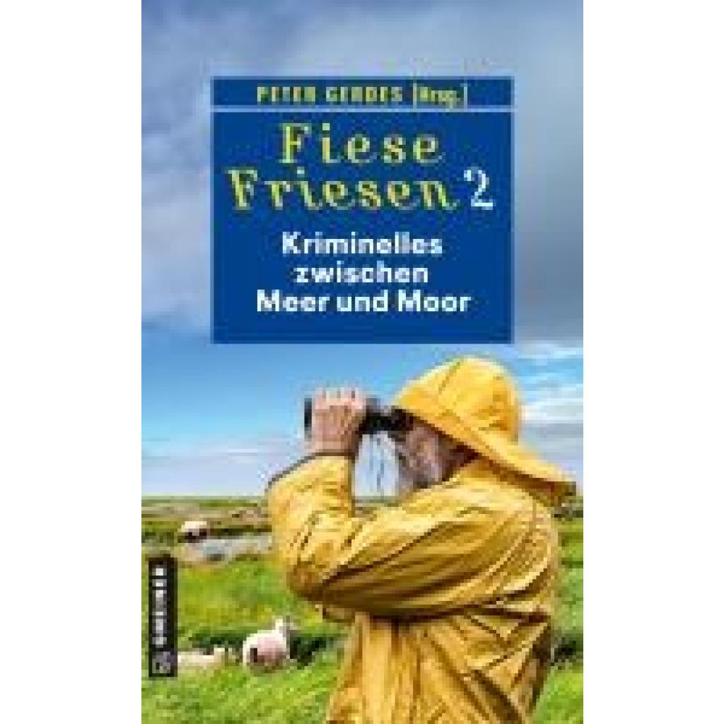 9783839203521 - Fiese Friesen 2 - Kriminelles zwischen Meer und Moor - Ulrike Barow Heike Gerdes Peter Godazgar Regine Kölpin Ralf Kramp Tatjana Kruse Günter Neuwirth Günther Thömmes Barbara Wendelken Klaus-Peter Wolf Peter Gerdes Kartoniert (TB) 9783839203521 - Fiese Friesen 2 - Kriminelles zwischen Meer und Moor - Ulrike Barow Heike Gerdes Peter Godazgar Regine Kölpin Ralf Kramp Tatjana Kruse Günter Neuwirth Günther Thömmes Barbara Wendelken Klaus-Peter Wolf Peter Gerdes Kartoniert (TB)