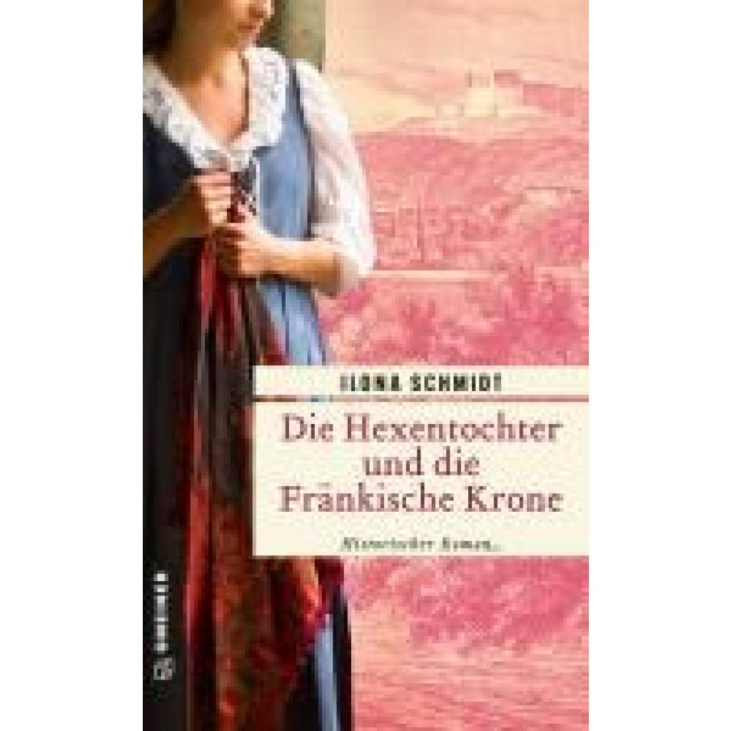 9783839203446 - Die Hexentochter und die Fränkische Krone - Ilona Schmidt Kartoniert (TB)