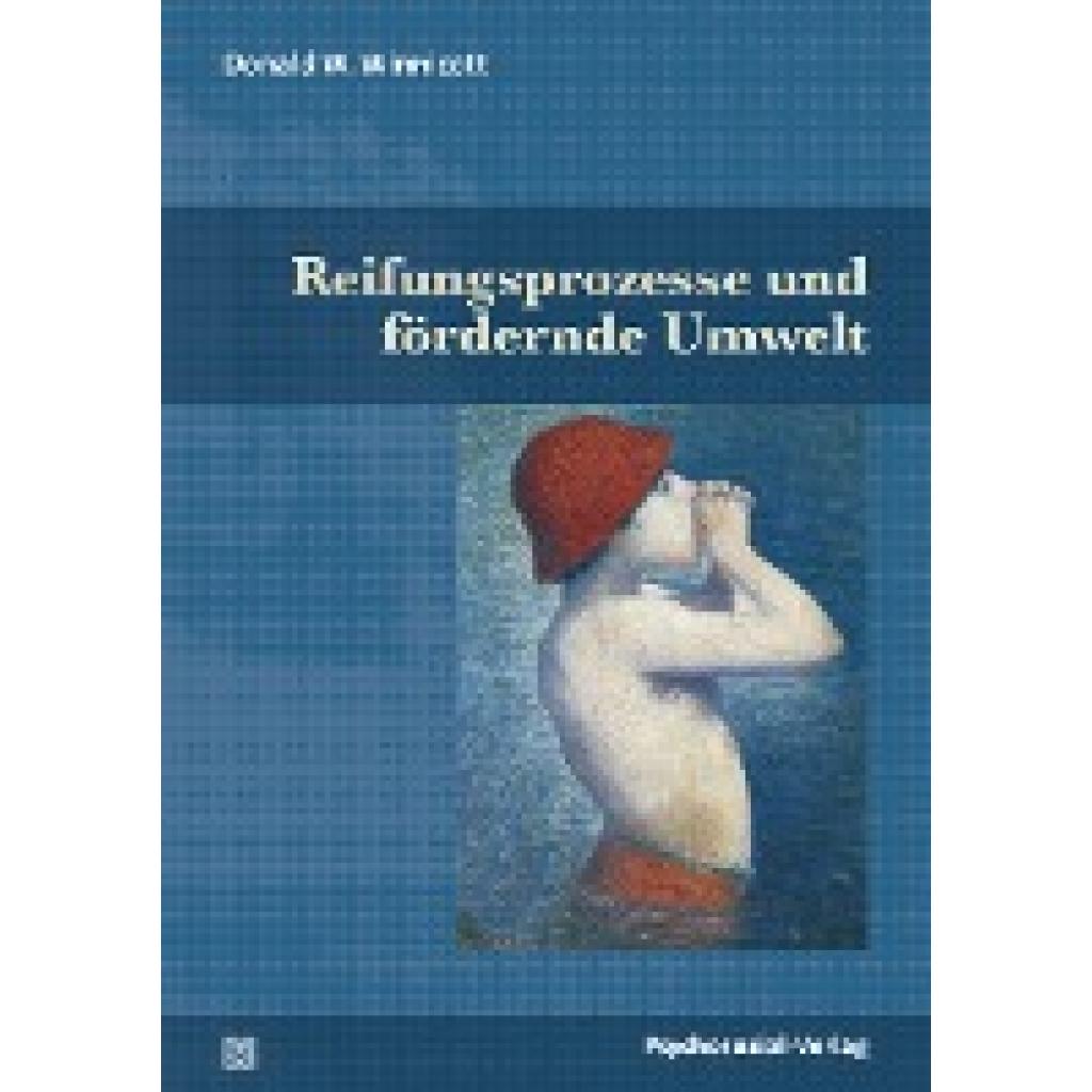 Winnicott, Donald W.: Reifungsprozesse und fördernde Umwelt