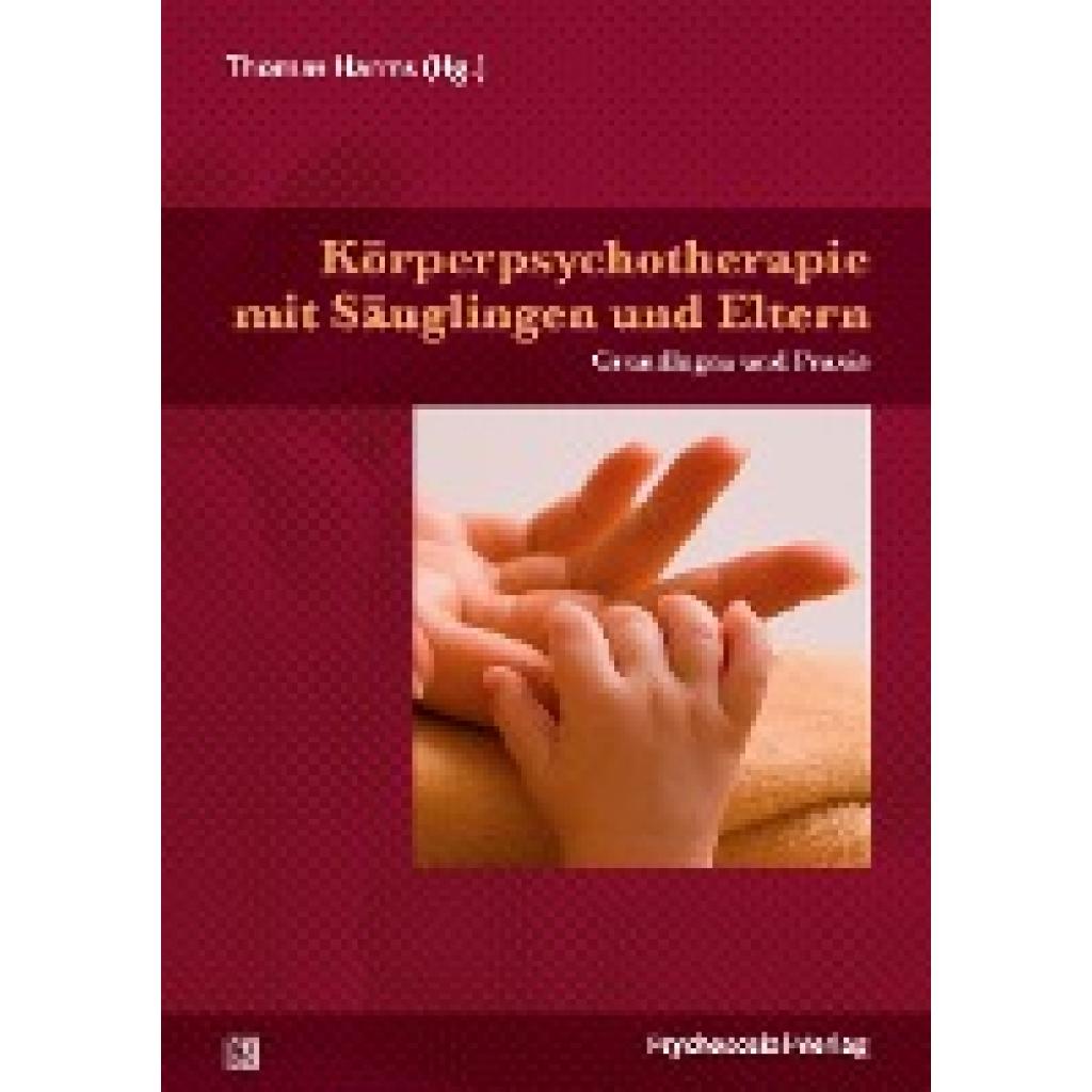 9783837927535 - Körperpsychotherapie mit Säuglingen und Eltern Kartoniert (TB) 9783837927535 - Körperpsychotherapie mit Säuglingen und Eltern Kartoniert (TB)