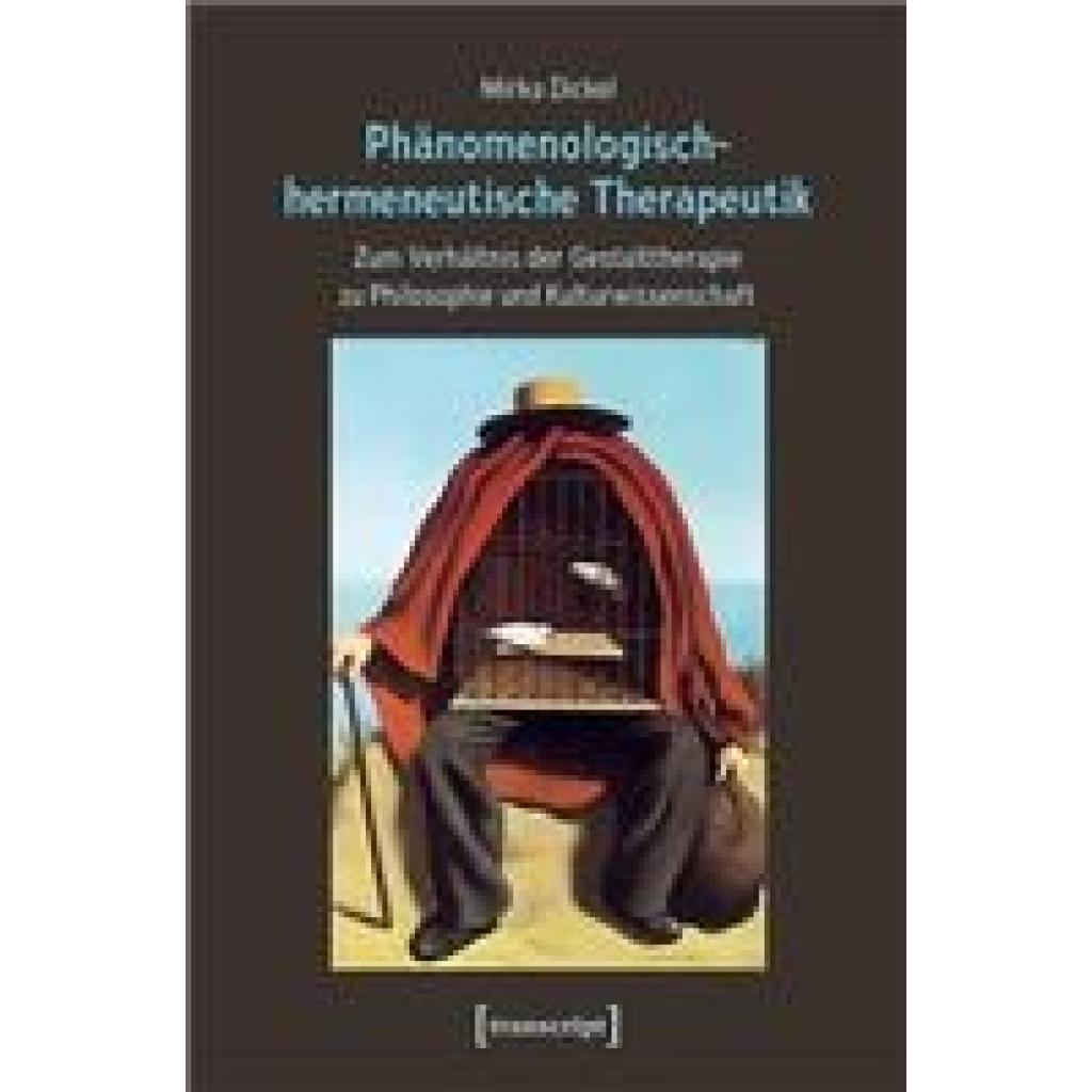 9783837665017 - Dickel Mirka Phänomenologisch-hermeneutische Therapeutik 9783837665017 - Dickel Mirka Phänomenologisch-hermeneutische Therapeutik