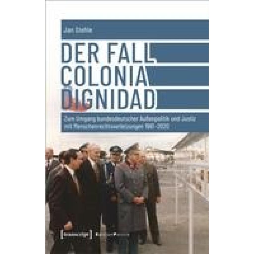 9783837658712 - Der Fall Colonia Dignidad - Jan Stehle Kartoniert (TB) 9783837658712 - Der Fall Colonia Dignidad - Jan Stehle Kartoniert (TB)