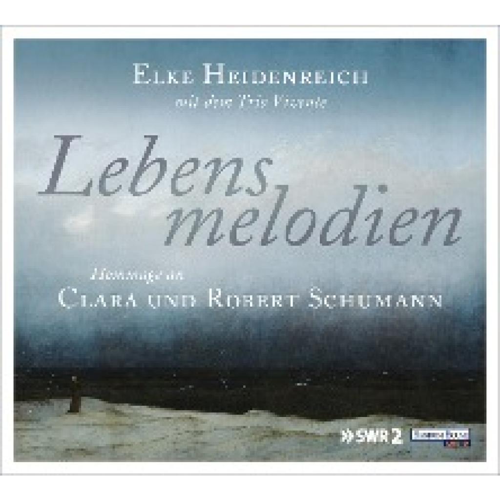 Heidenreich, Elke: Lebensmelodien - Eine Hommage an Clara und Robert Schumann