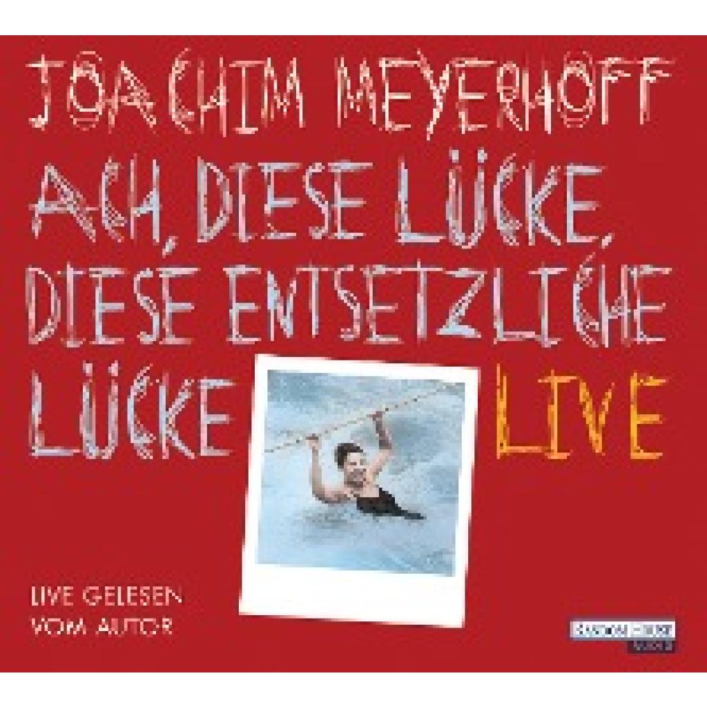 Meyerhoff, Joachim: Ach, diese Lücke, diese entsetzliche Lücke. Live