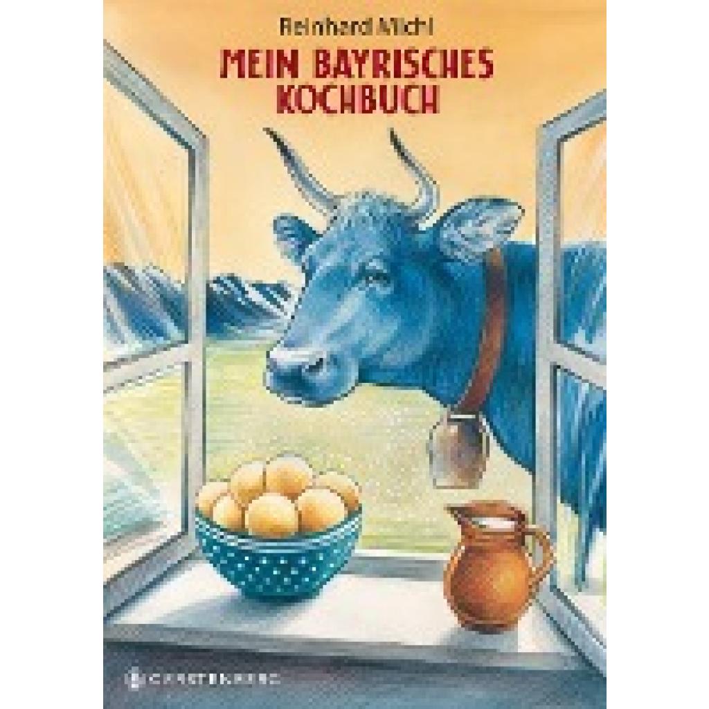 Michl, Reinhard: Mein bayrisches Kochbuch