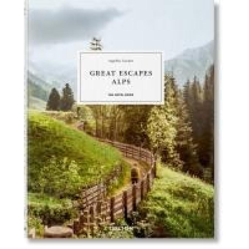 9783836589208 - Great Escapes Alps The Hotel Book Gebunden 9783836589208 - Great Escapes Alps The Hotel Book Gebunden