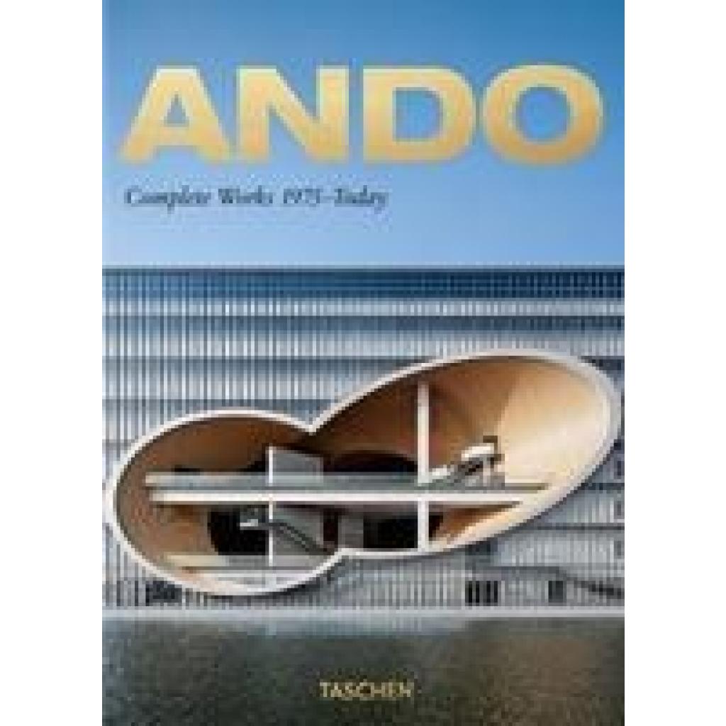 9783836565868 - 40th Edition   Ando Complete Works 1975-Today 40th Ed - Philip Jodidio Kartoniert (TB)