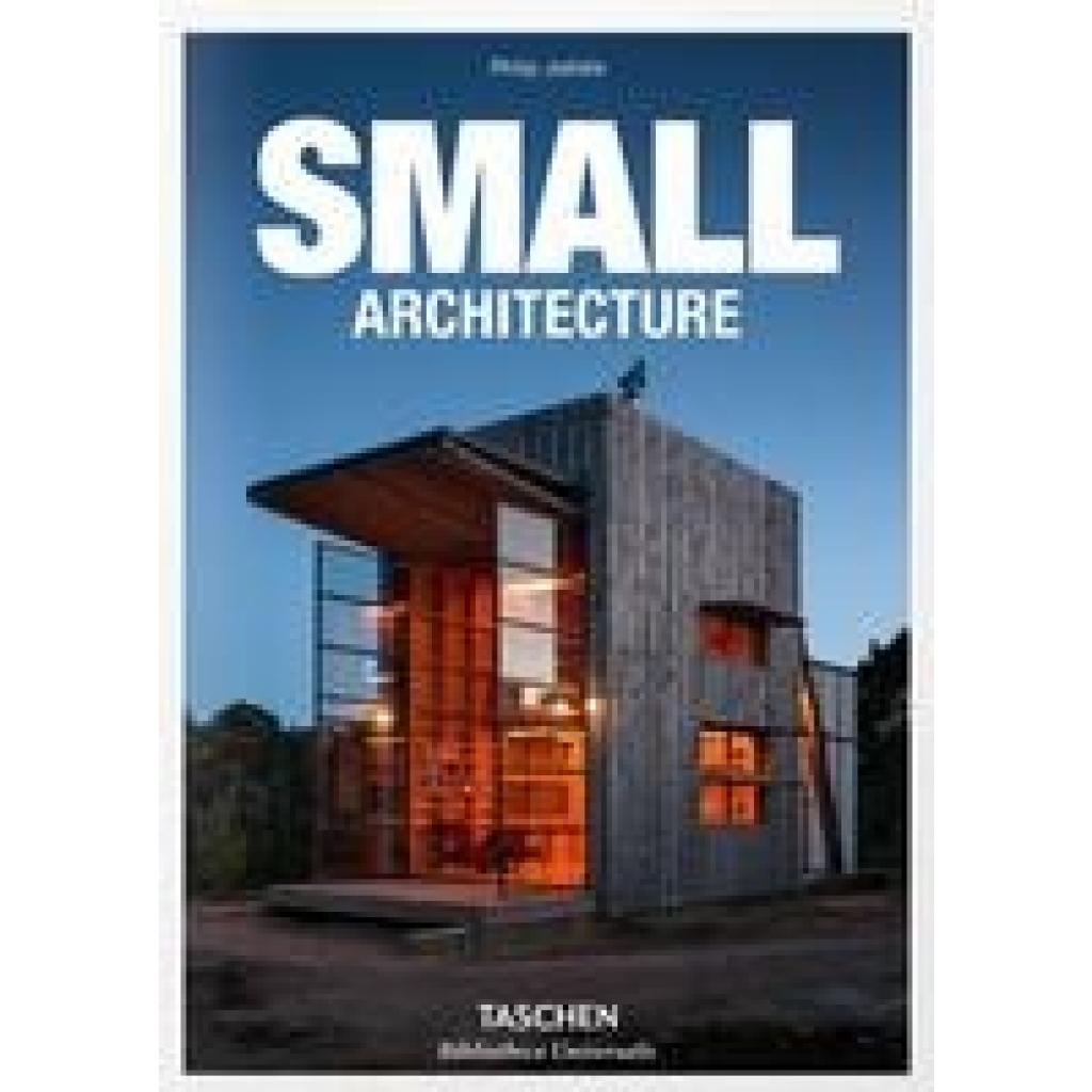 9783836547901 - Small Architecture - Philip Jodidio Gebunden 9783836547901 - Small Architecture - Philip Jodidio Gebunden