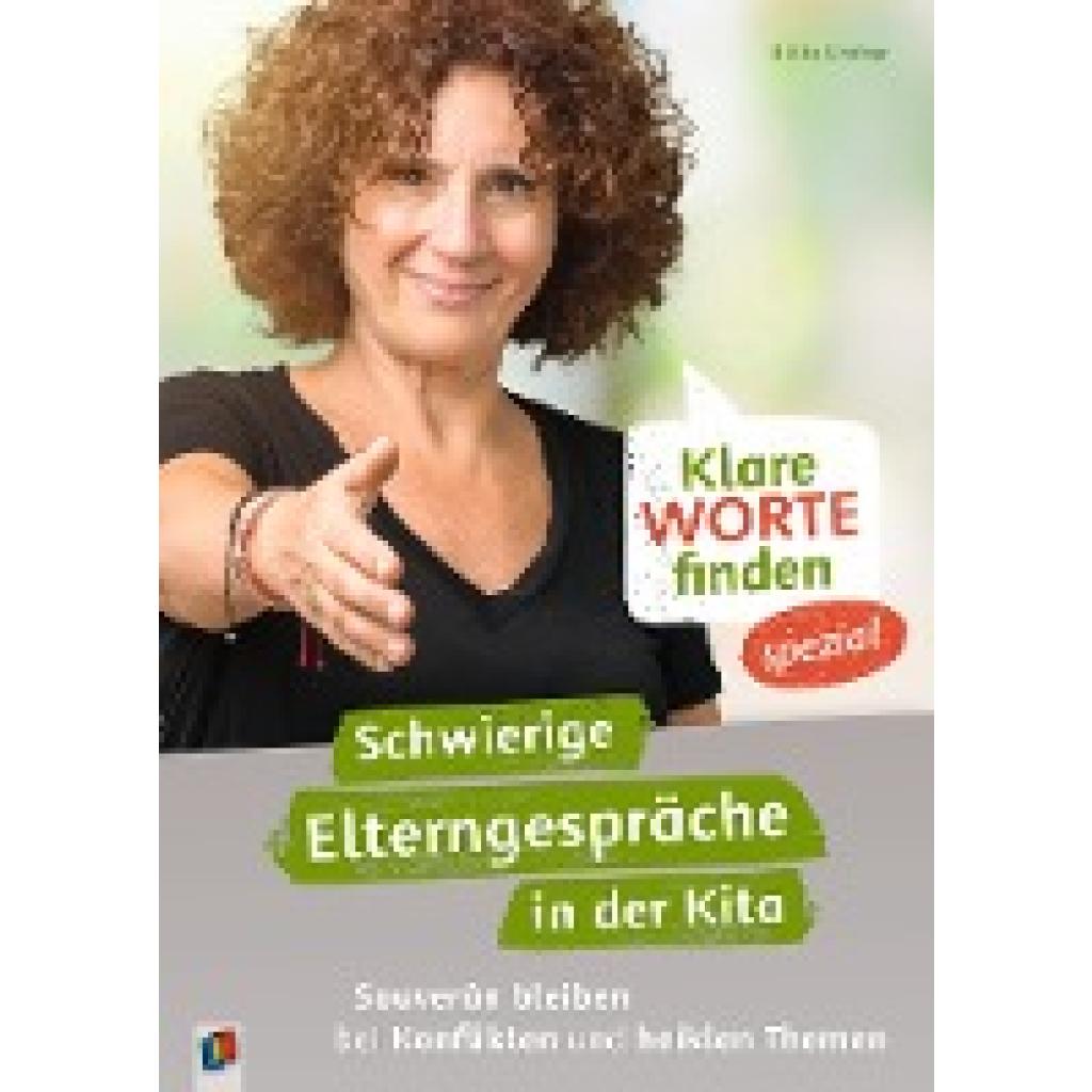 Lindner, Ulrike: Klare Worte finden - spezial: Schwierige Elterngespräche in der Kita - Souverän bleiben bei Konflikten 