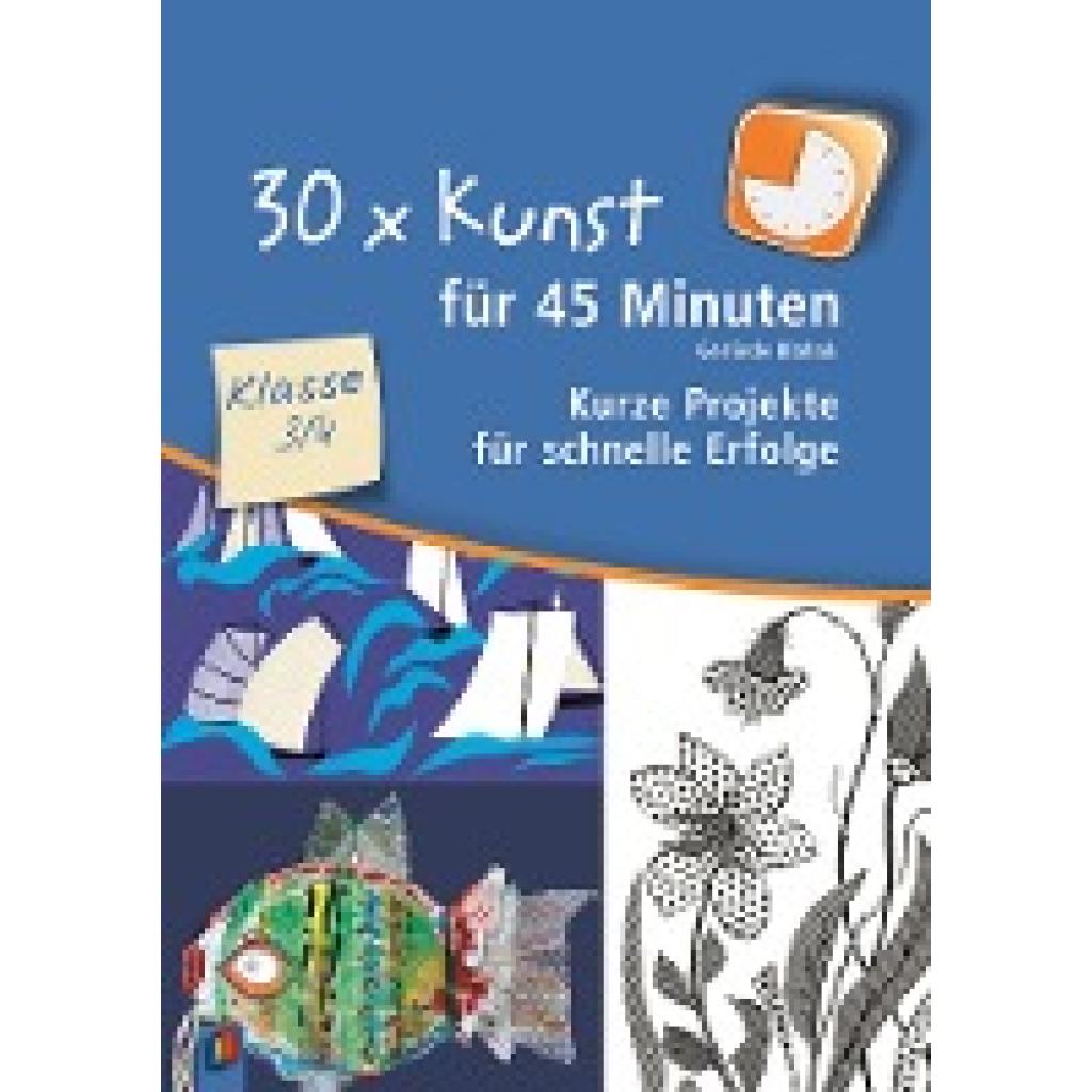 9783834606266 - 30 x Kunst für 45 Minuten Klasse 3 4 - Gerlinde Blahak Kartoniert (TB)