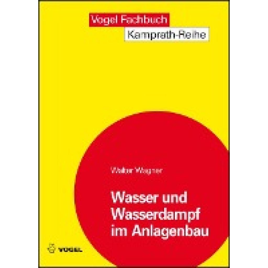 Wagner, Walter: Wasser und Wasserdampf im Anlagenbau