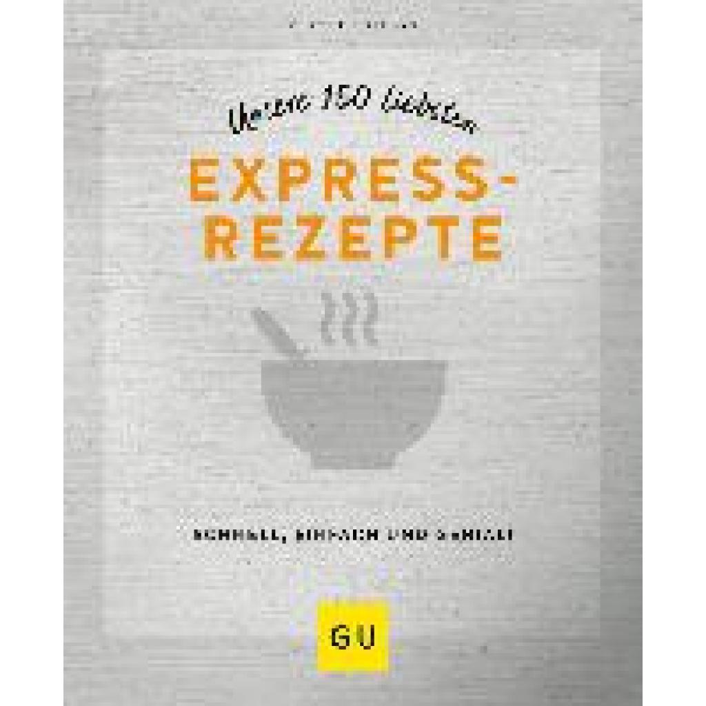 Unsere 150 liebsten Expressrezepte
