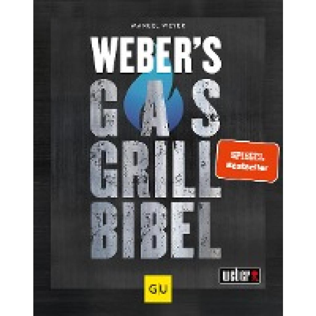 Weyer, Manuel: Weber's Gasgrillbibel