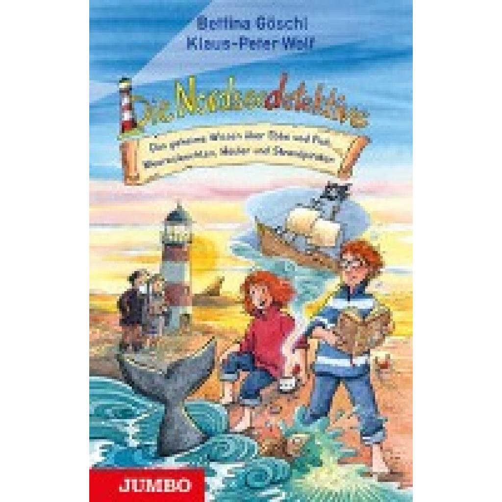 Göschl, Bettina: Die Nordseedetektive. Das geheime Wissen über Ebbe und Flut, Meeresleuchten, Heuler und Strandpiraten