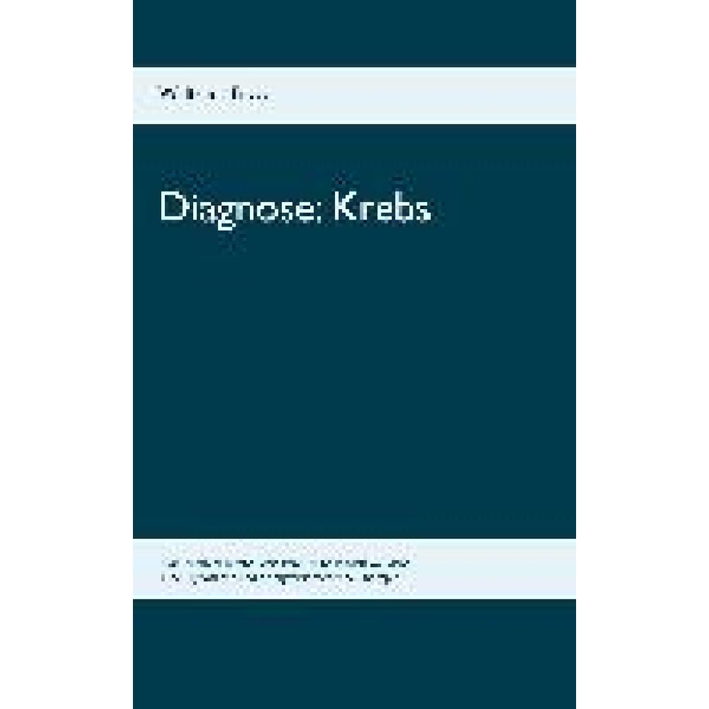 9783833410215 - Diagnose Krebs - Waltraut Fryda Kartoniert (TB) 9783833410215 - Diagnose Krebs - Waltraut Fryda Kartoniert (TB)