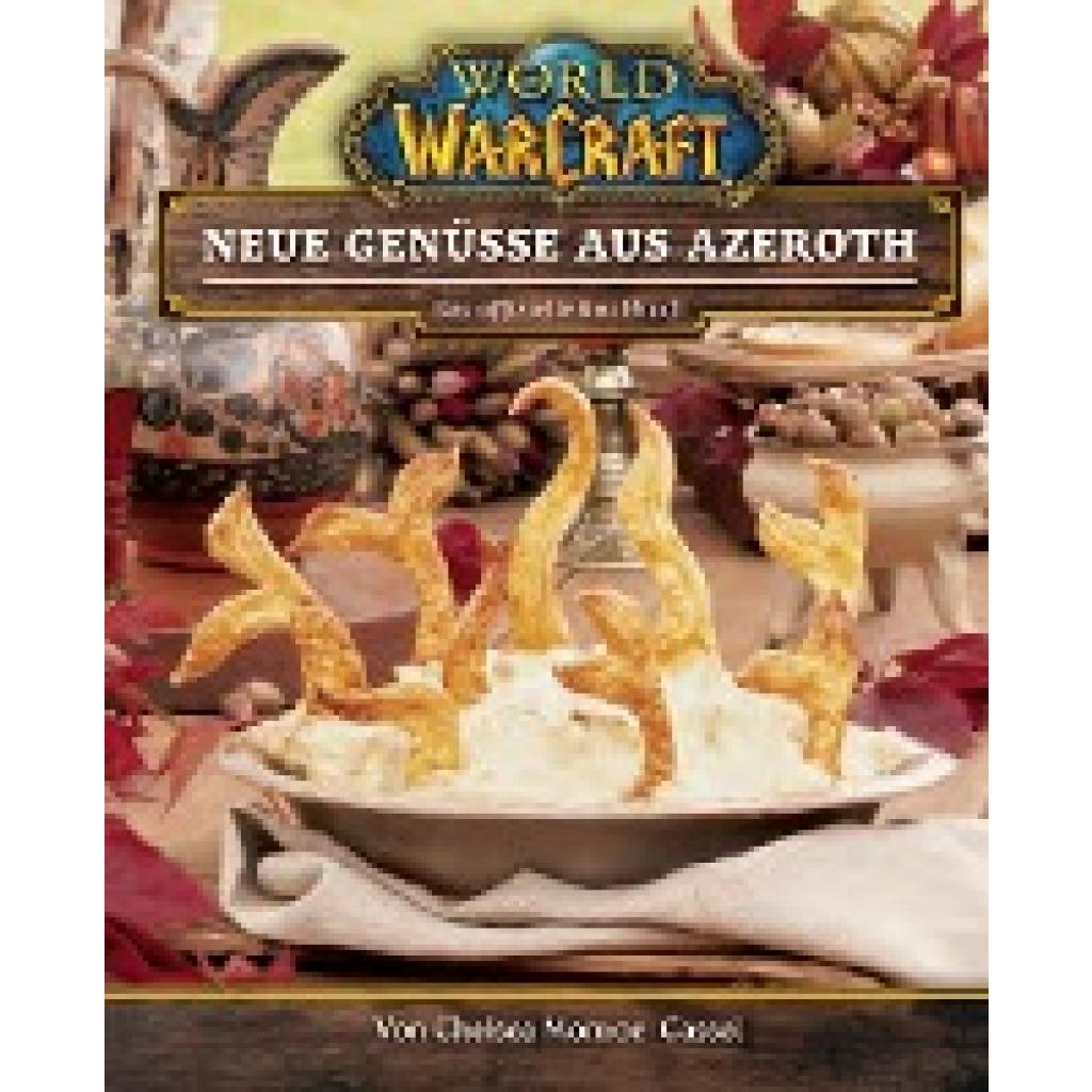 9783833240256 - World of Warcraft Neue Genüsse aus Azeroth - Das offizielle Kochbuch - Chelsea Monroe-Cassel Gebunden 9783833240256 - World of Warcraft Neue Genüsse aus Azeroth - Das offizielle Kochbuch - Chelsea Monroe-Cassel Gebunden