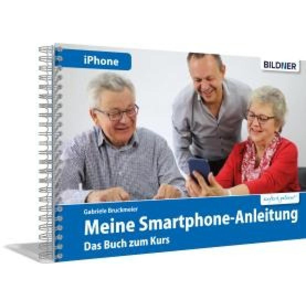 9783832803995 - Meine Smartphone-Anleitung für iOS   iPhone - Smartphonekurs für Senioren (Kursbuch Version iPhone) - Das Kursbuch für Apple iPhones   iOS - Gabriele Bruckmeier Kartoniert (TB)