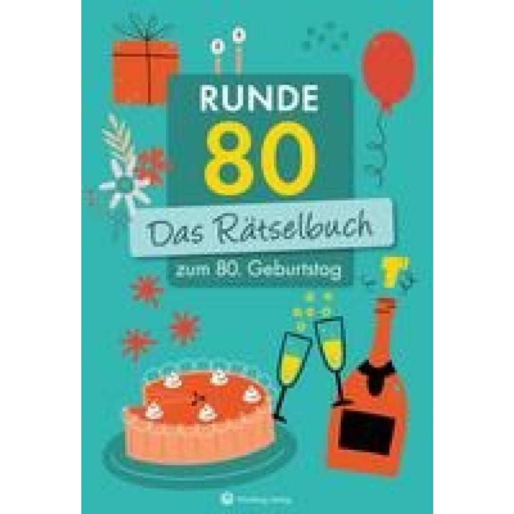 9783831335626 - Runde 80! Das Rätselbuch zum 80 Geburtstag - Ursula Herrmann Wolfgang Berke Kartoniert (TB) 9783831335626 - Runde 80! Das Rätselbuch zum 80 Geburtstag - Ursula Herrmann Wolfgang Berke Kartoniert (TB)