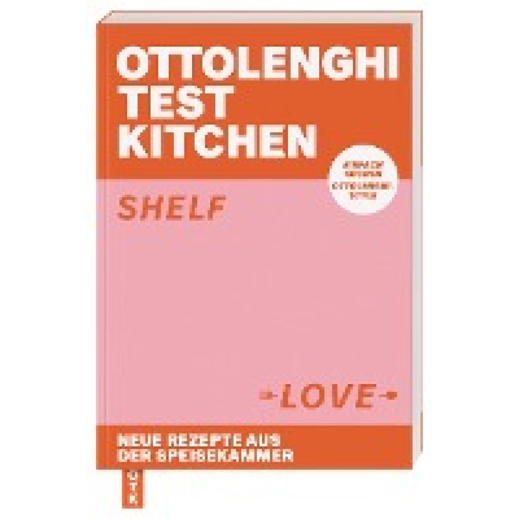 Ottolenghi Test Kitchen - Shelf Love (Ottolenghi, Yotam~Murad, Noor)