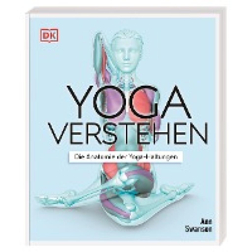 9783831037988 - Yoga verstehen - Die Anatomie der Yoga-Haltungen - Ann Swanson Kartoniert (TB)