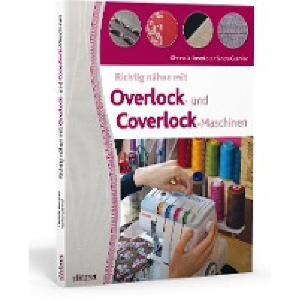Richtig nähen mit Overlock- und Coverlock-Maschinen (Beneytout, Christelle~Guernier, Sandra)