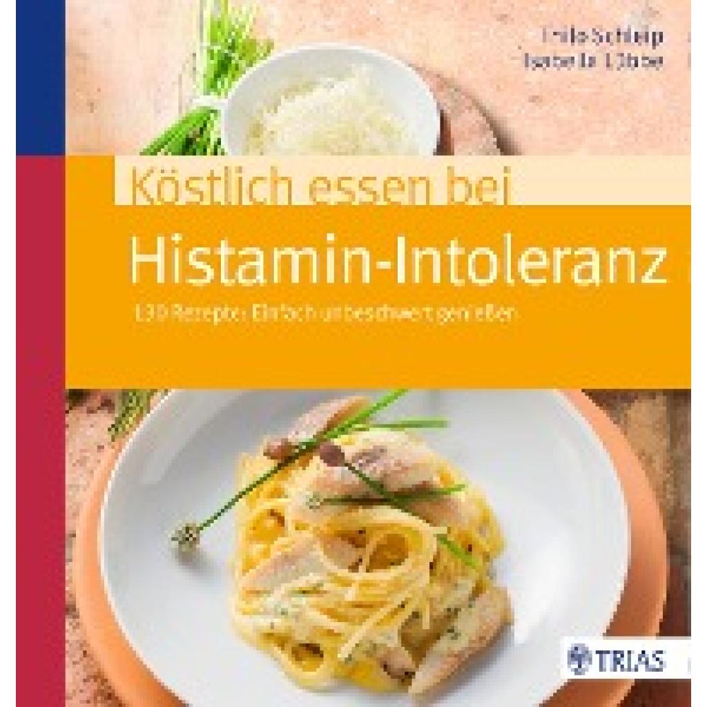 9783830482048 - Thilo Schleip - GEBRAUCHT Köstlich essen bei Histamin-Intoleranz 130 Rezepte Einfach unbeschwert genießen (REIHE Köstlich essen) - Preis vom 23112023 060748 h