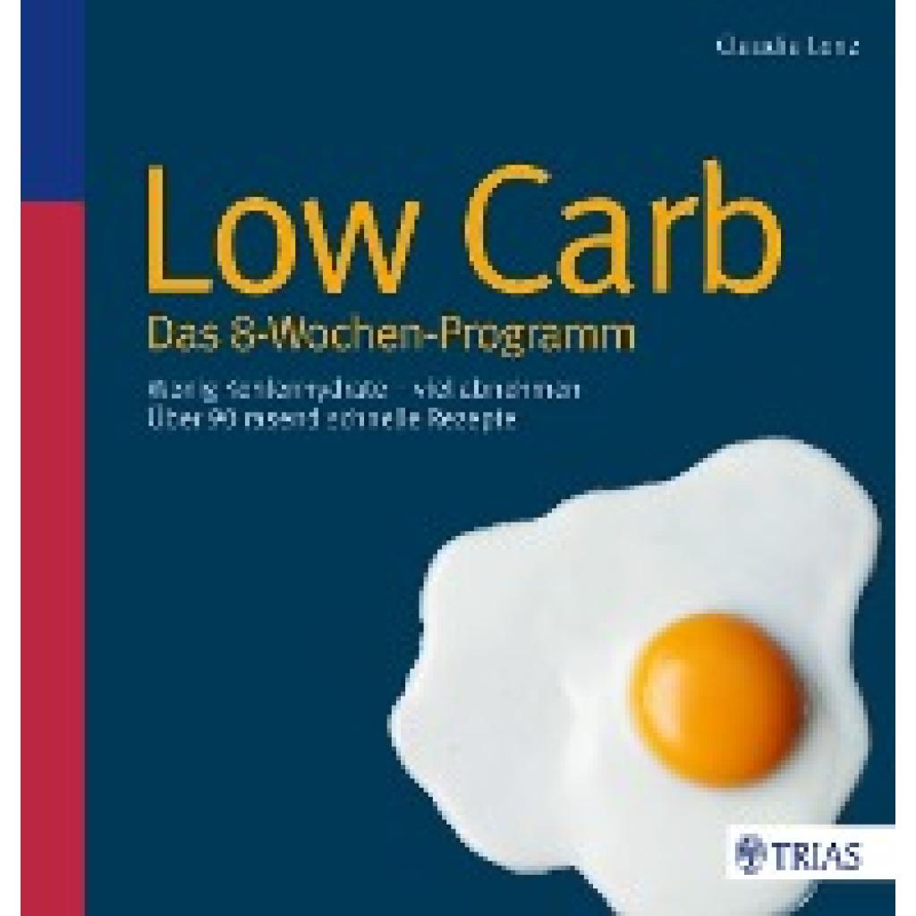 Lenz, Claudia: Low Carb - Das 8-Wochen-Programm