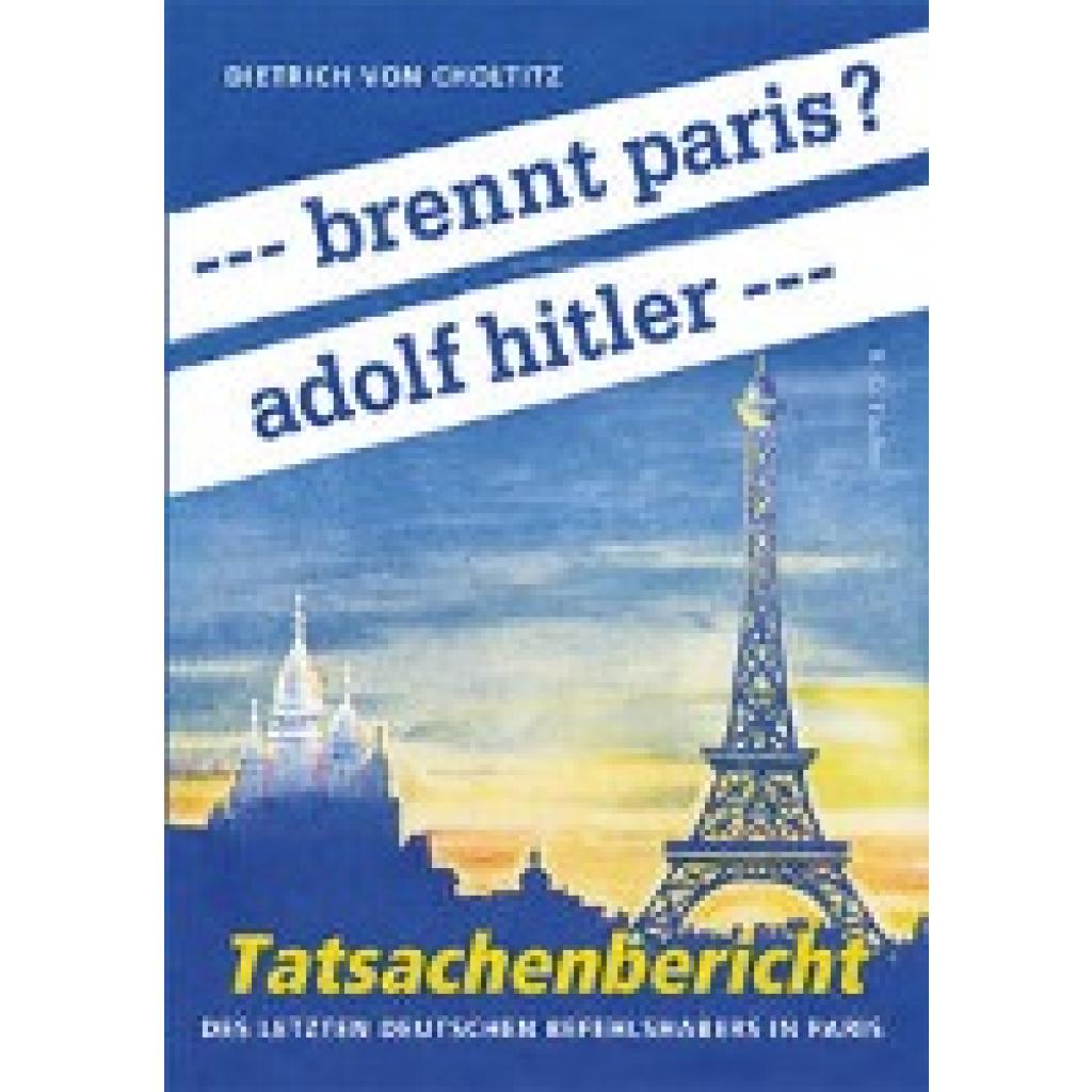 9783830194835 - --- brennt paris? adolf hitler --- - Dietrich von Choltitz Kartoniert (TB) 9783830194835 - --- brennt paris? adolf hitler --- - Dietrich von Choltitz Kartoniert (TB)