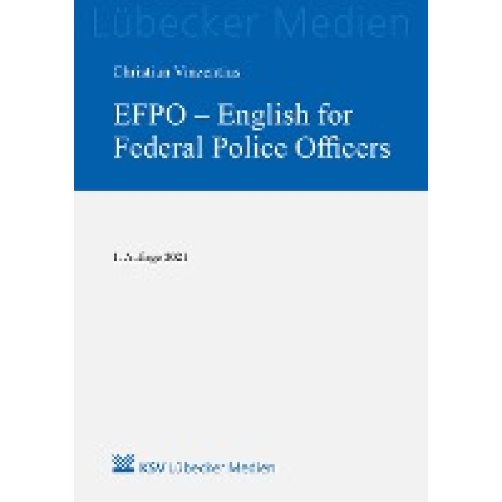 9783829316873 - Lübecker Medien EFPO - English for Federal Police Officers - Christian Vinzentius Kartoniert (TB) 9783829316873 - Lübecker Medien EFPO - English for Federal Police Officers - Christian Vinzentius Kartoniert (TB)