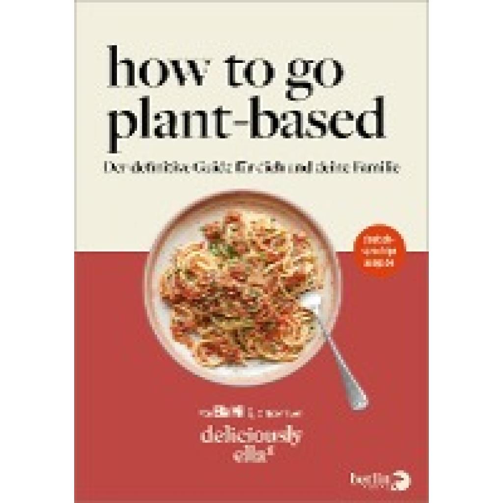 Mills (Woodward), Ella: Deliciously Ella. How To Go Plant-Based