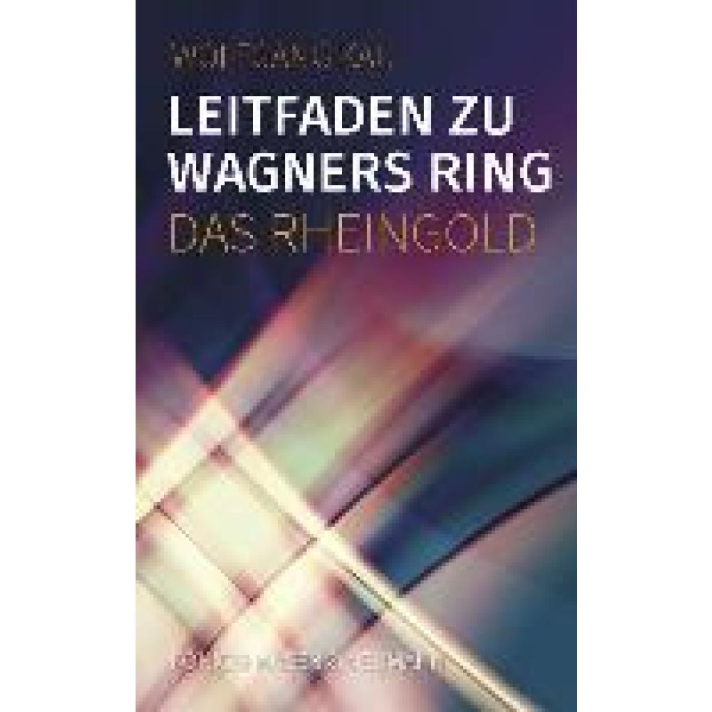 Kau, Wolfgang: Leitfaden zu Wagners Ring - Das Rheingold