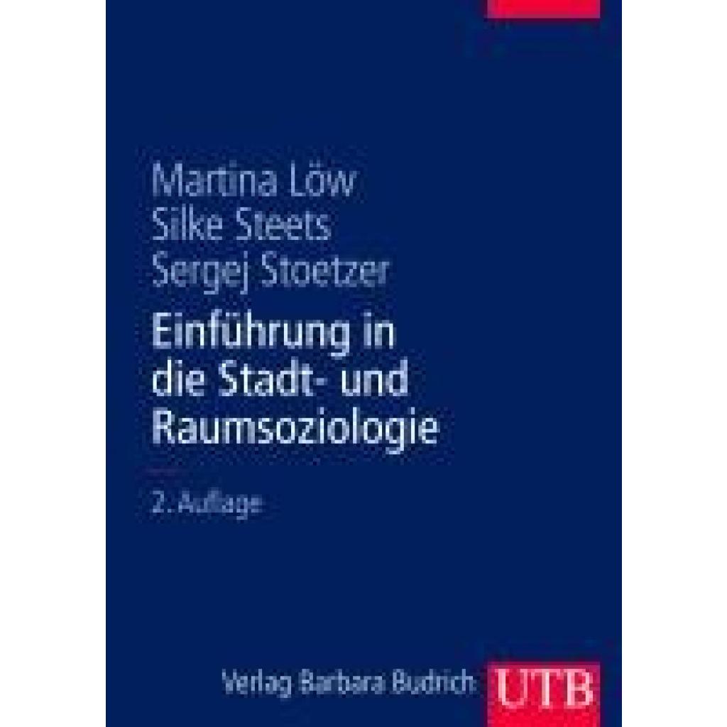 9783825283483 - Einführung in die Stadt- und Raumsoziologie - Martina Löw Silke Steets Sergej Stoetzer Kartoniert (TB) 9783825283483 - Einführung in die Stadt- und Raumsoziologie - Martina Löw Silke Steets Sergej Stoetzer Kartoniert (TB)