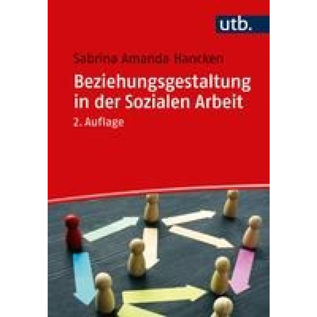 9783825260156 - Beziehungsgestaltung in der Sozialen Arbeit - Sabrina Amanda Hancken Taschenbuch 9783825260156 - Beziehungsgestaltung in der Sozialen Arbeit - Sabrina Amanda Hancken Taschenbuch