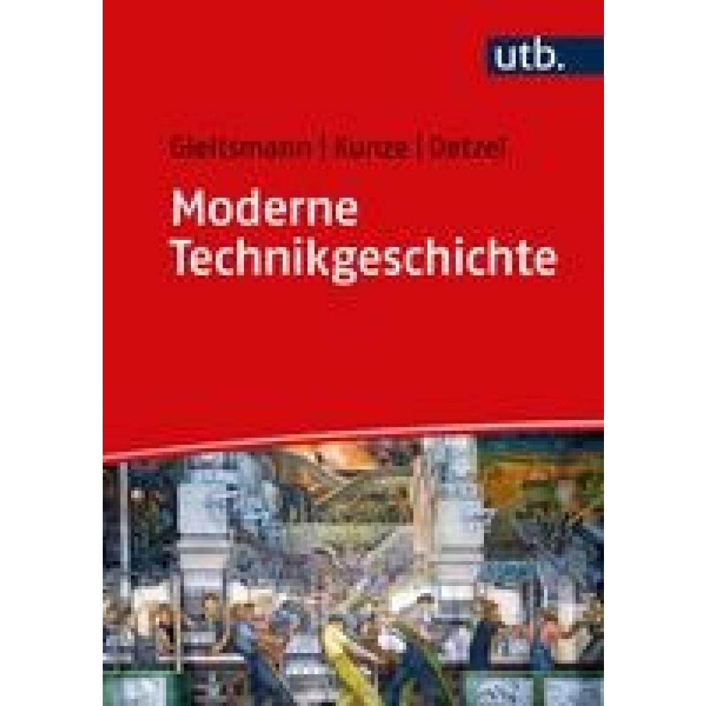 9783825258931 - Moderne Technikgeschichte - Rolf-Jürgen Gleitsmann-Topp Rolf-Ulrich Kunze Günther Oetzel Taschenbuch