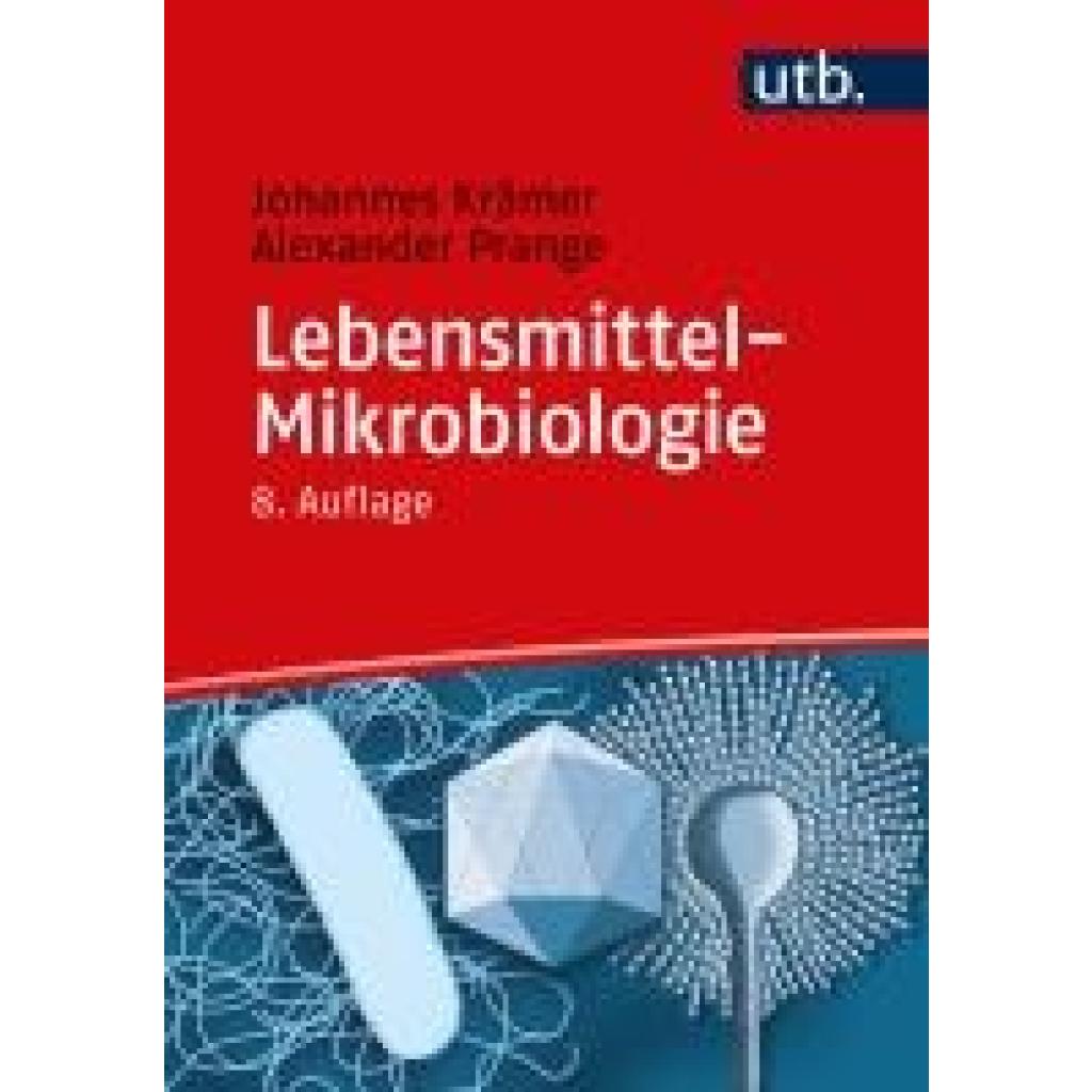 Krämer, Johannes: Lebensmittel-Mikrobiologie