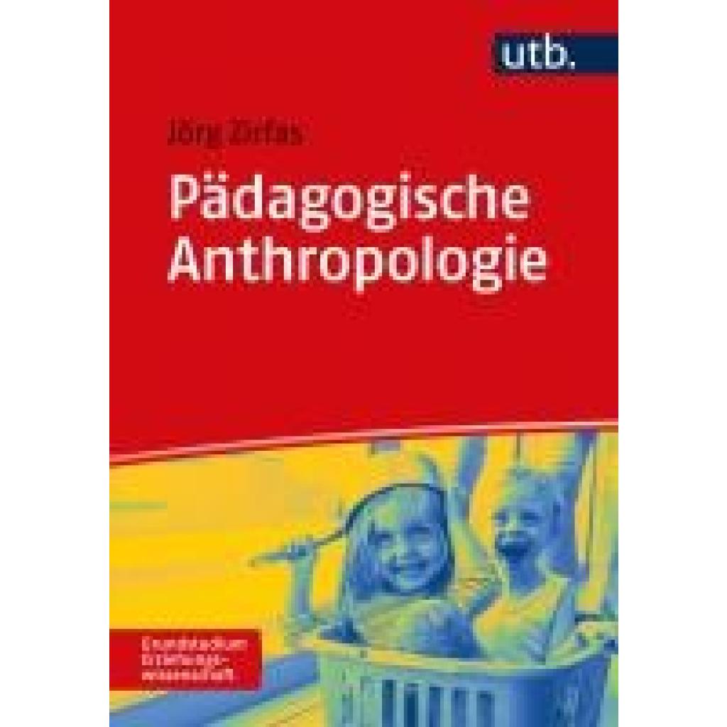 9783825255688 - Pädagogische Anthropologie - Jörg Zirfas Taschenbuch 9783825255688 - Pädagogische Anthropologie - Jörg Zirfas Taschenbuch