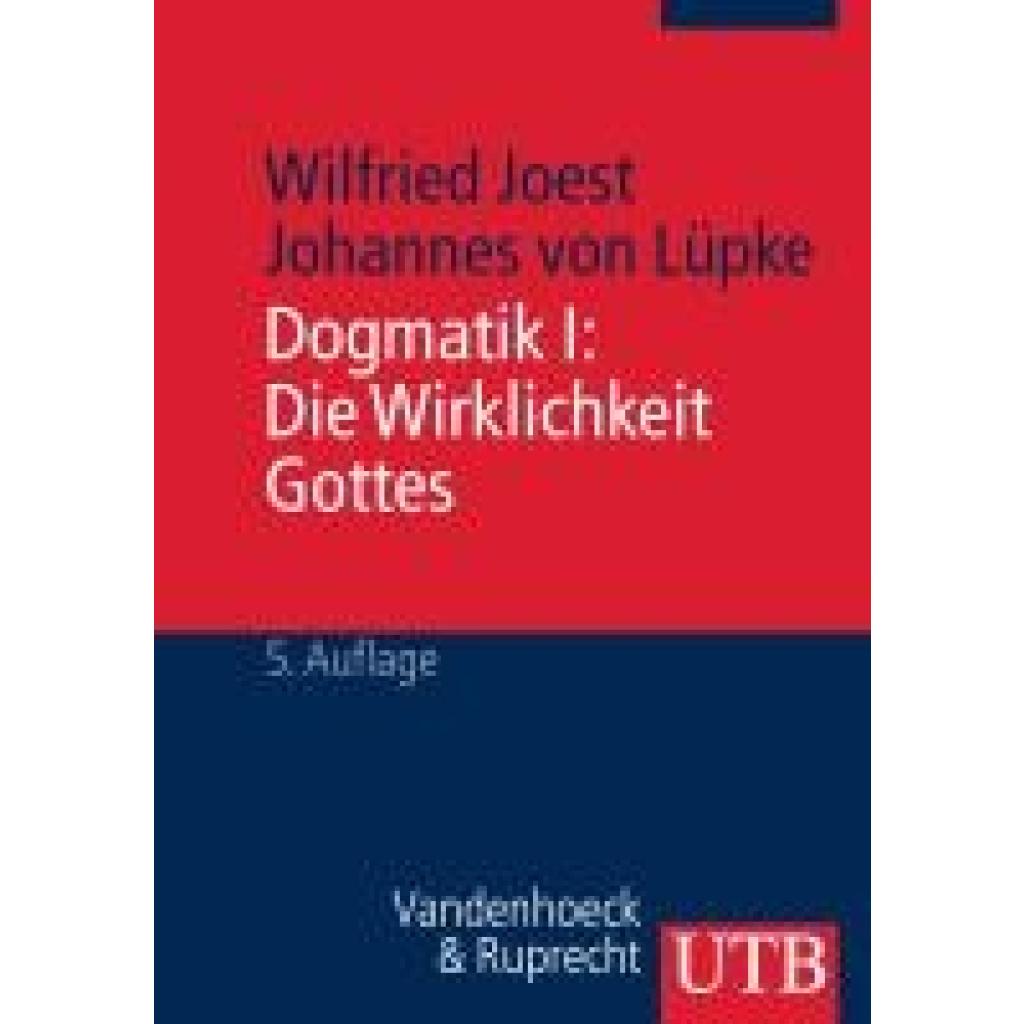 9783825213367 - Dogmatik I Die Wirklichkeit Gottes - Wilfried Joest Johannes von Lüpke Taschenbuch 9783825213367 - Dogmatik I Die Wirklichkeit Gottes - Wilfried Joest Johannes von Lüpke Taschenbuch