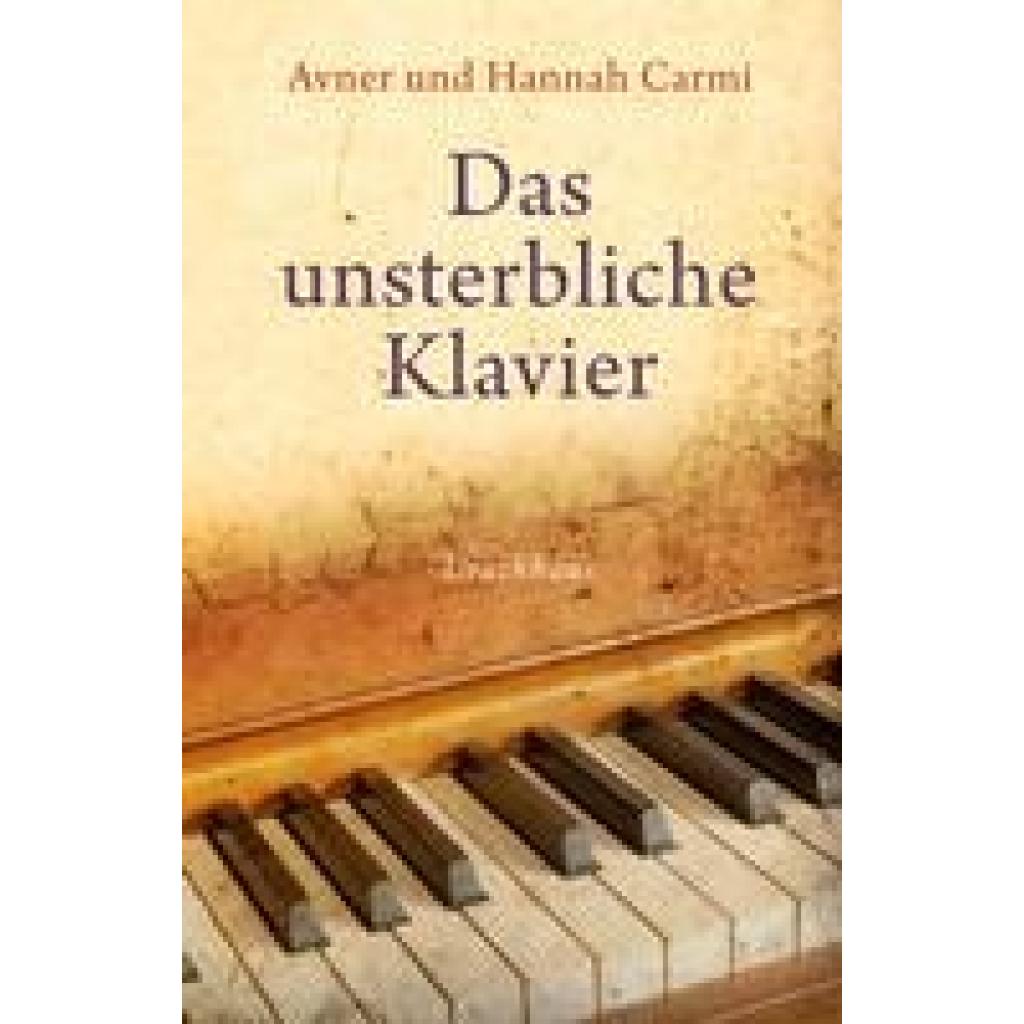 Das unsterbliche Klavier (Carmi, Avner~Carmi, Hannah)